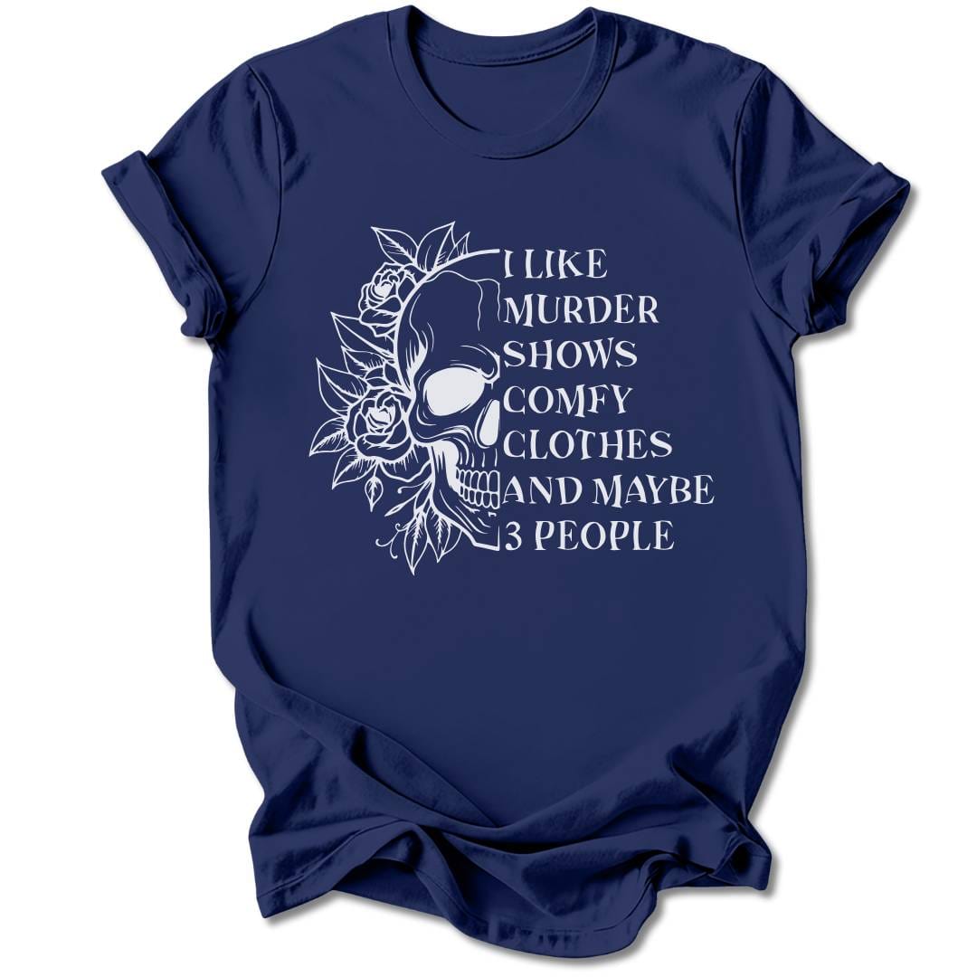 T-Shirt Navy / S I Like Murder Shows And Three People T-Shirt