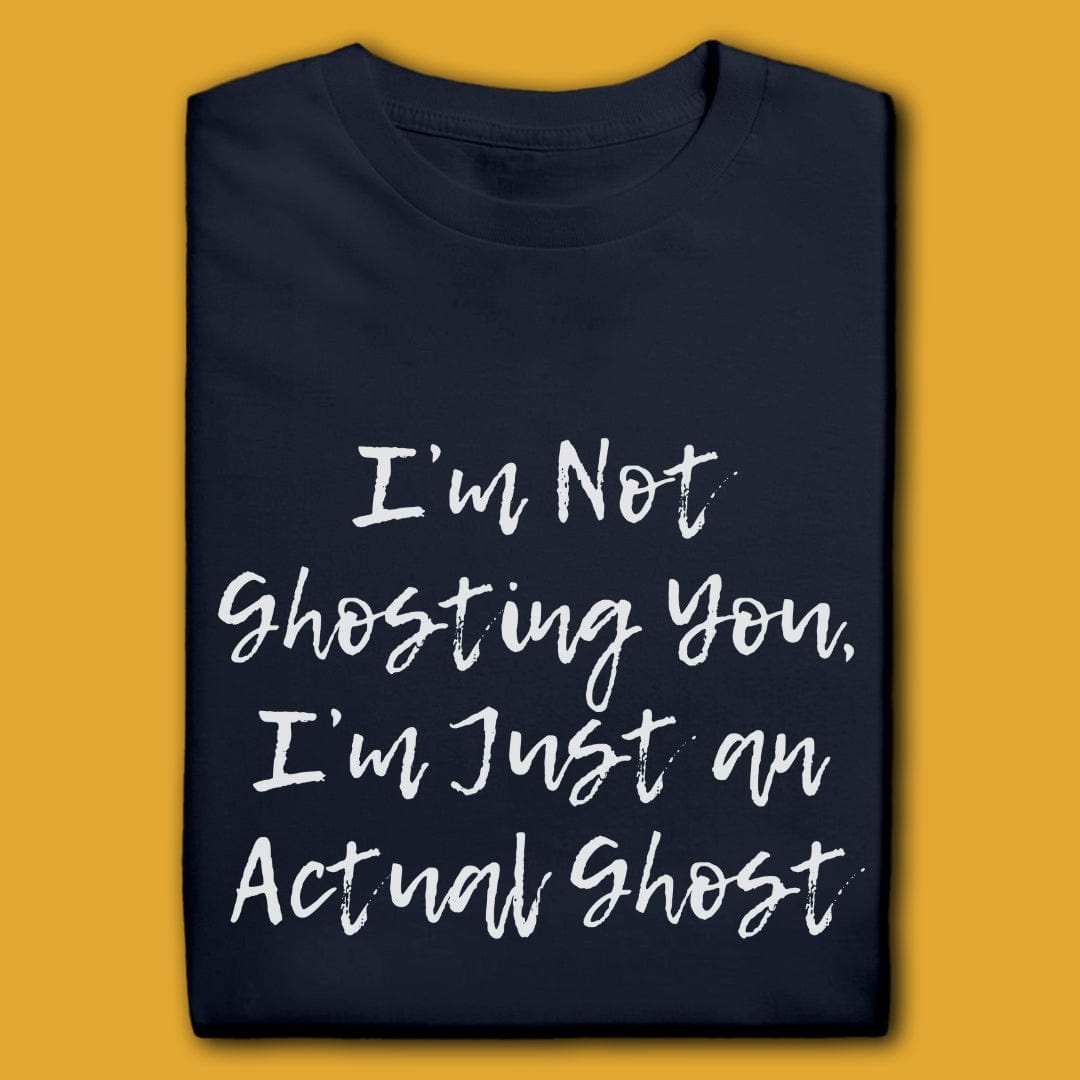 T-Shirt Navy / S I'M NOT GHOSTING YOU T-SHIRT
