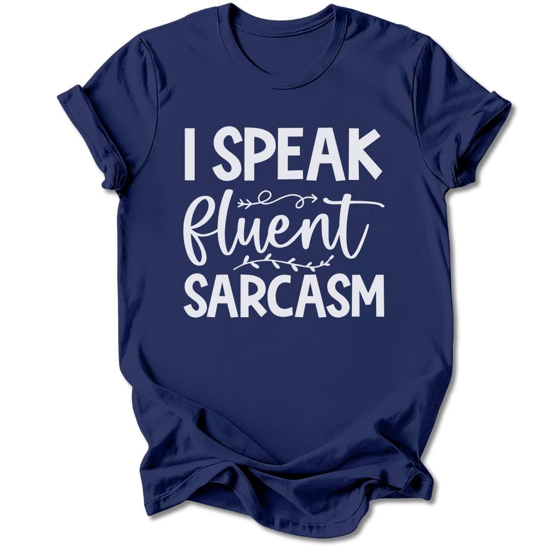 T-Shirt Navy / S I Speak Fluent Sarcasm T-Shirt