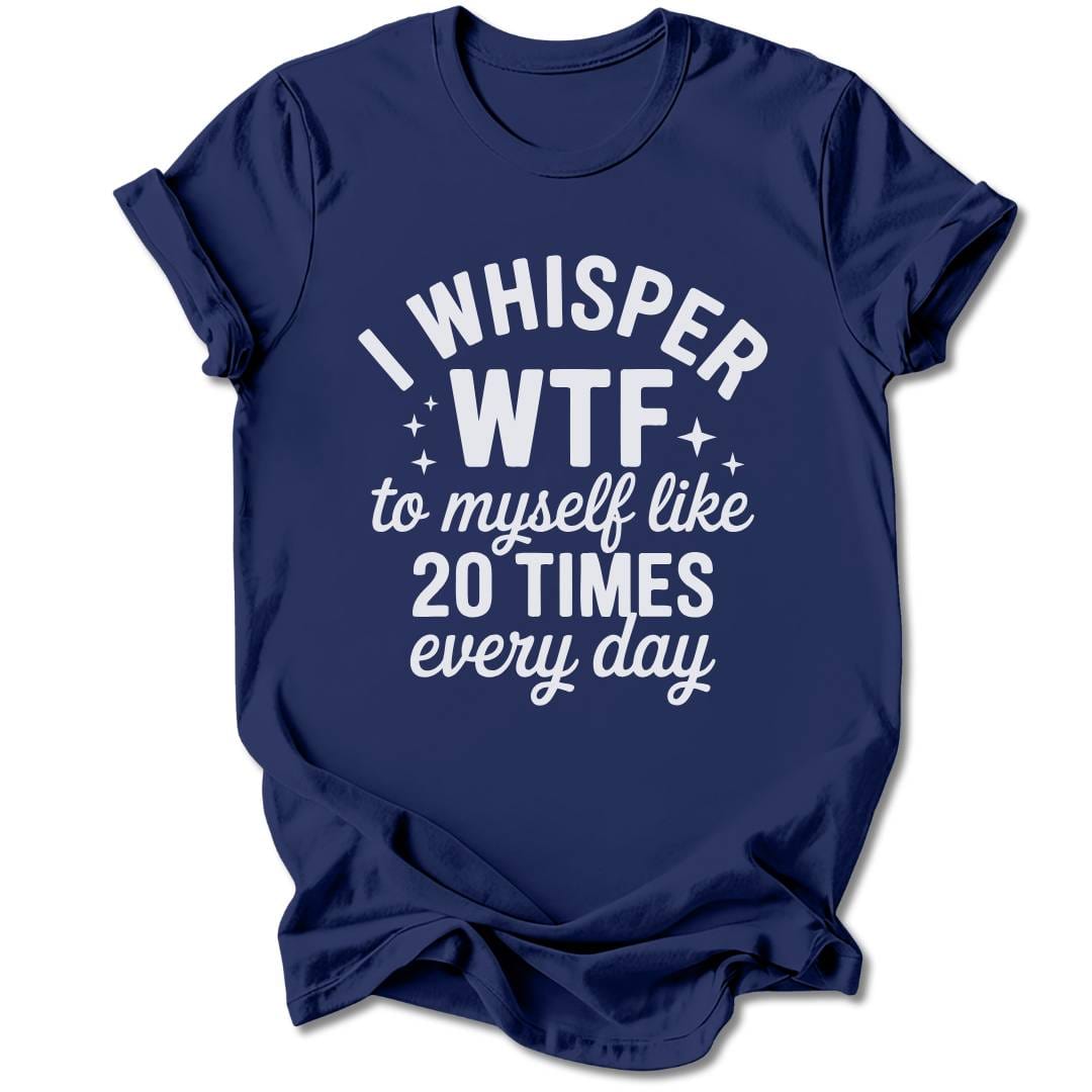 T-Shirt Navy / S I Whisper WTF T-Shirt