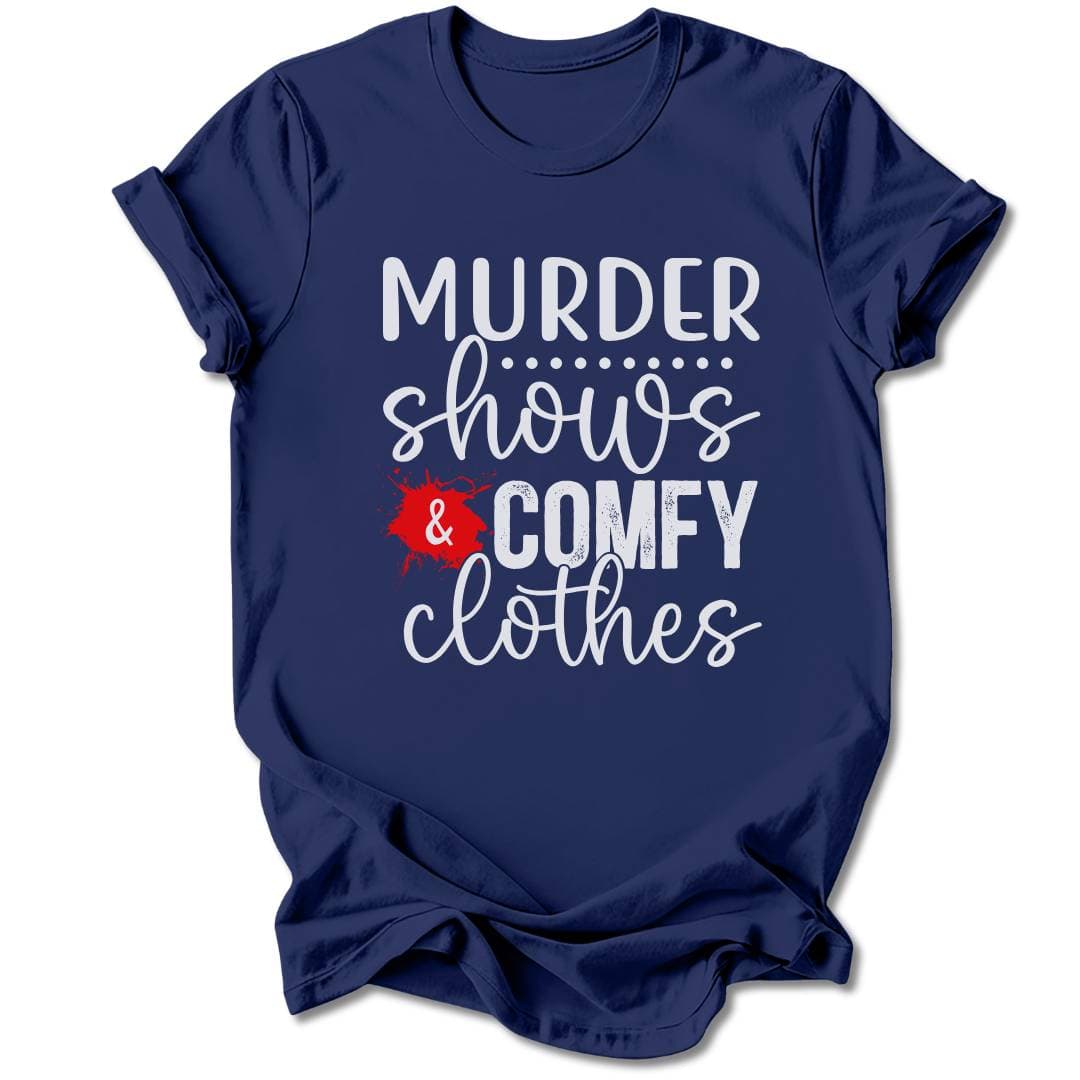 T-Shirt Navy / S MURDER SHOWS AND COMFY CLOTHES T-SHIRT