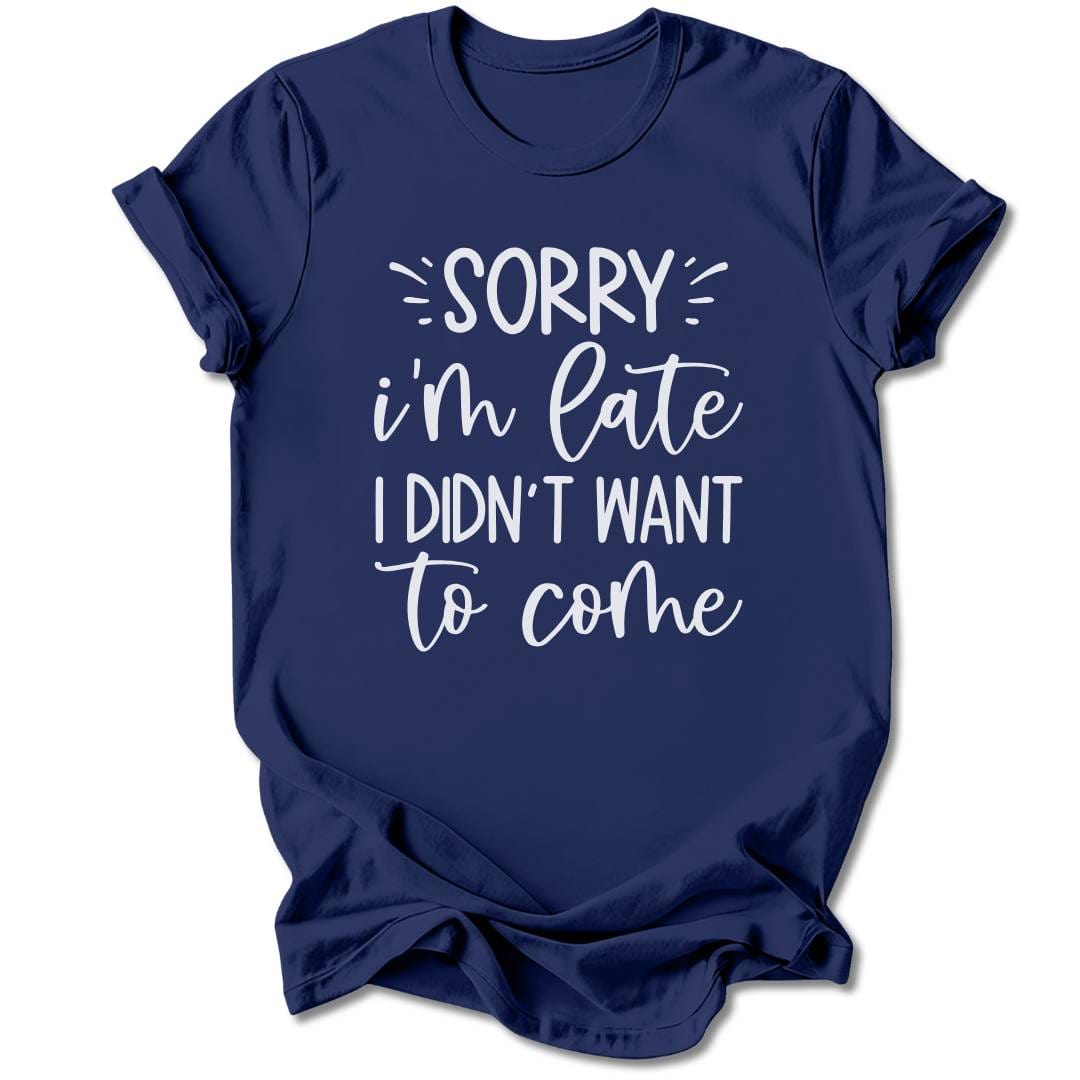 T-Shirt Navy / S Sorry I'm Late T-Shirt