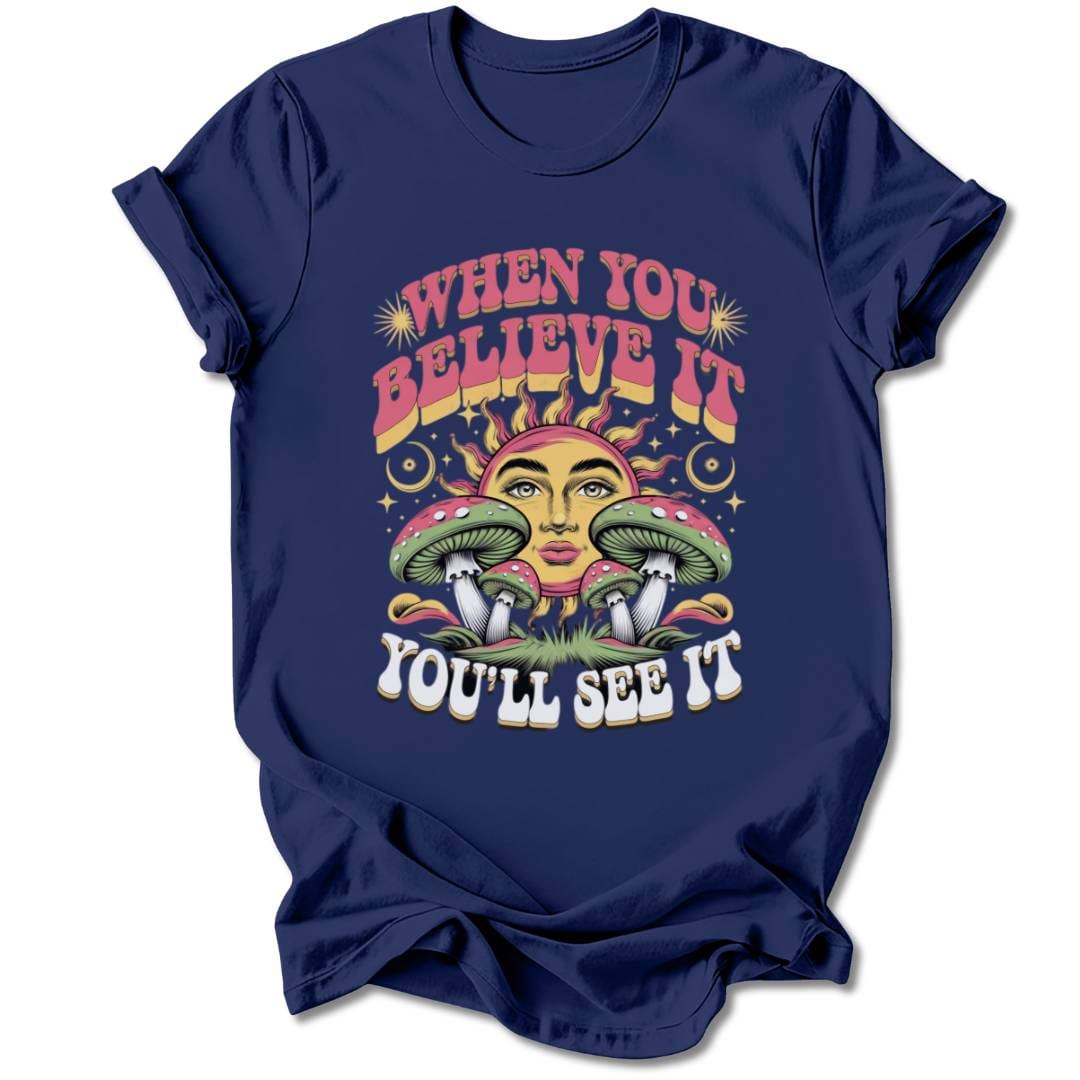 T-Shirt Navy / S WHEN YOU BELIEVE IT T-SHIRT