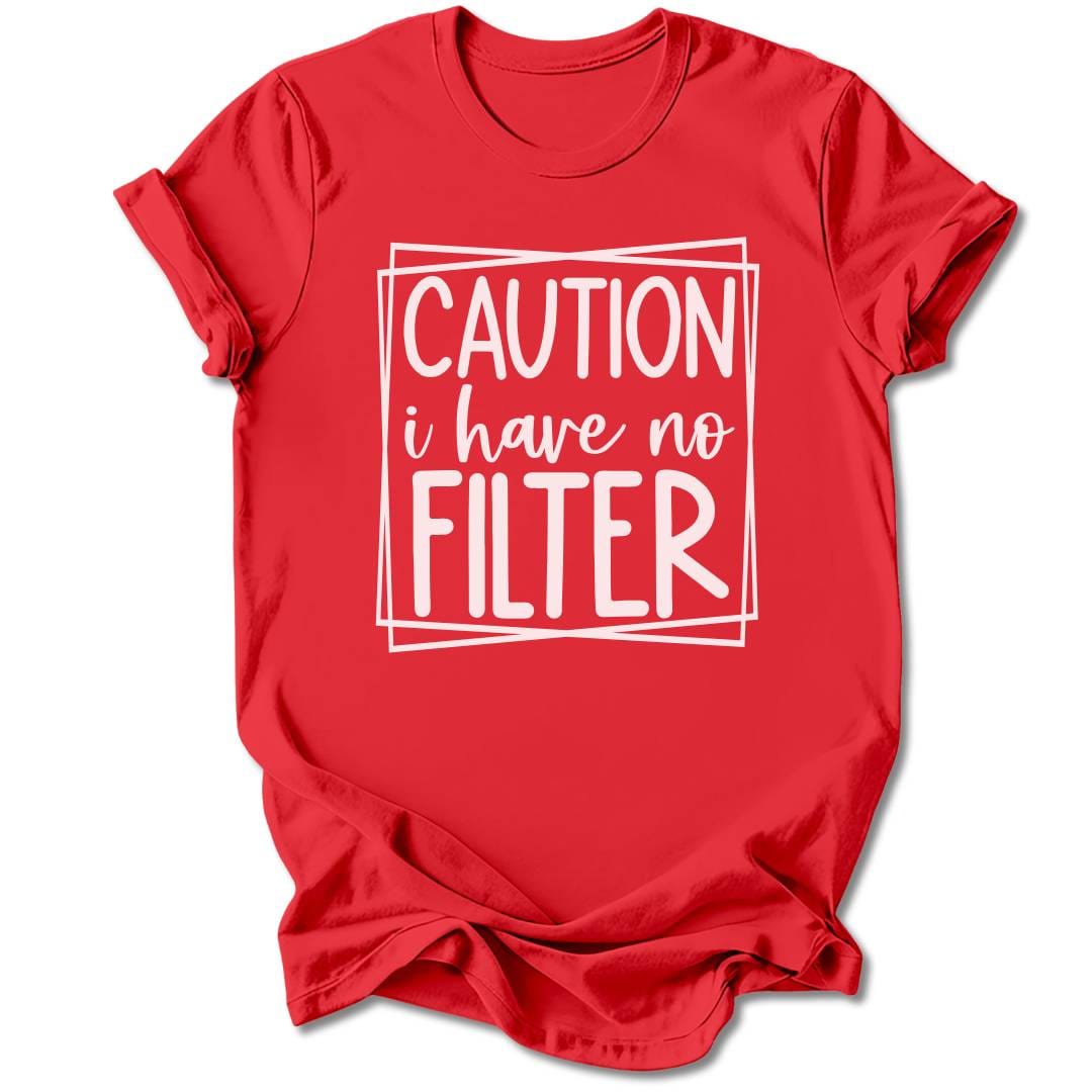 T-Shirt Red / M Caution I Have No Filter T-Shirt
