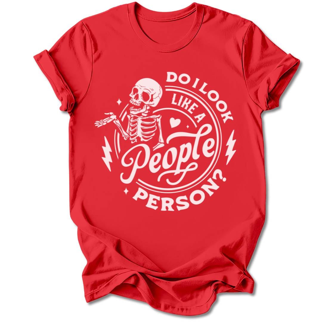 T-Shirt Red / M DO I LOOK LIKE A PEOPLE PERSON T-SHIRT