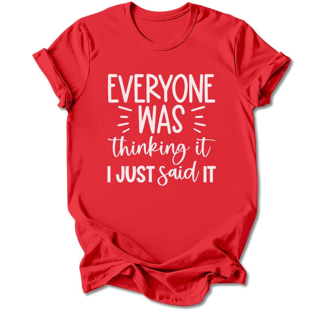 T-Shirt Red / M Everyone Was Thinking It T-Shirt