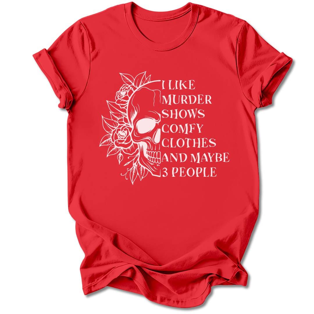 T-Shirt Red / M I Like Murder Shows And Three People T-Shirt