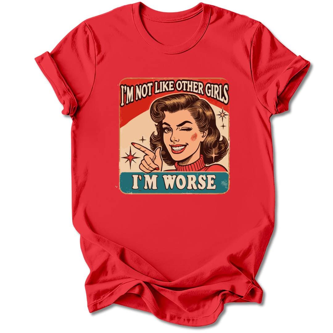 T-Shirt Red / M I'M NOT LIKE OTHER GIRLS T-SHIRT