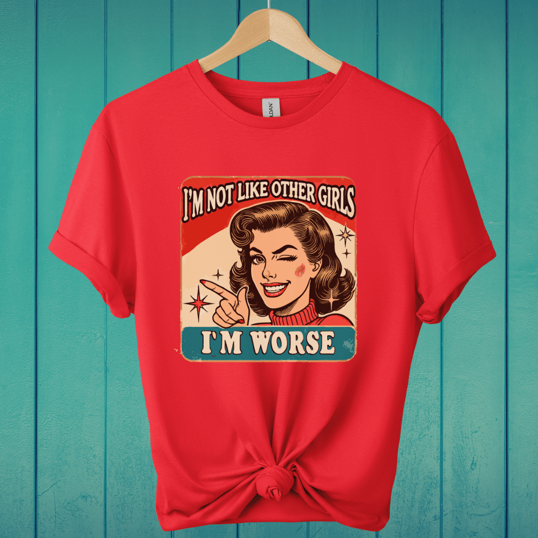 T-Shirt Red / M I'm Not Like Other Girls T-Shirt