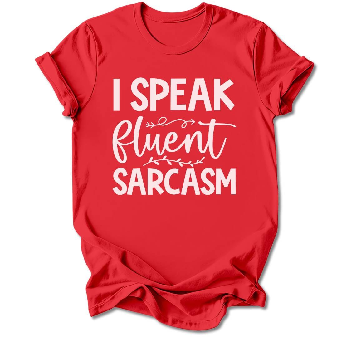 T-Shirt Red / M I Speak Fluent Sarcasm T-Shirt