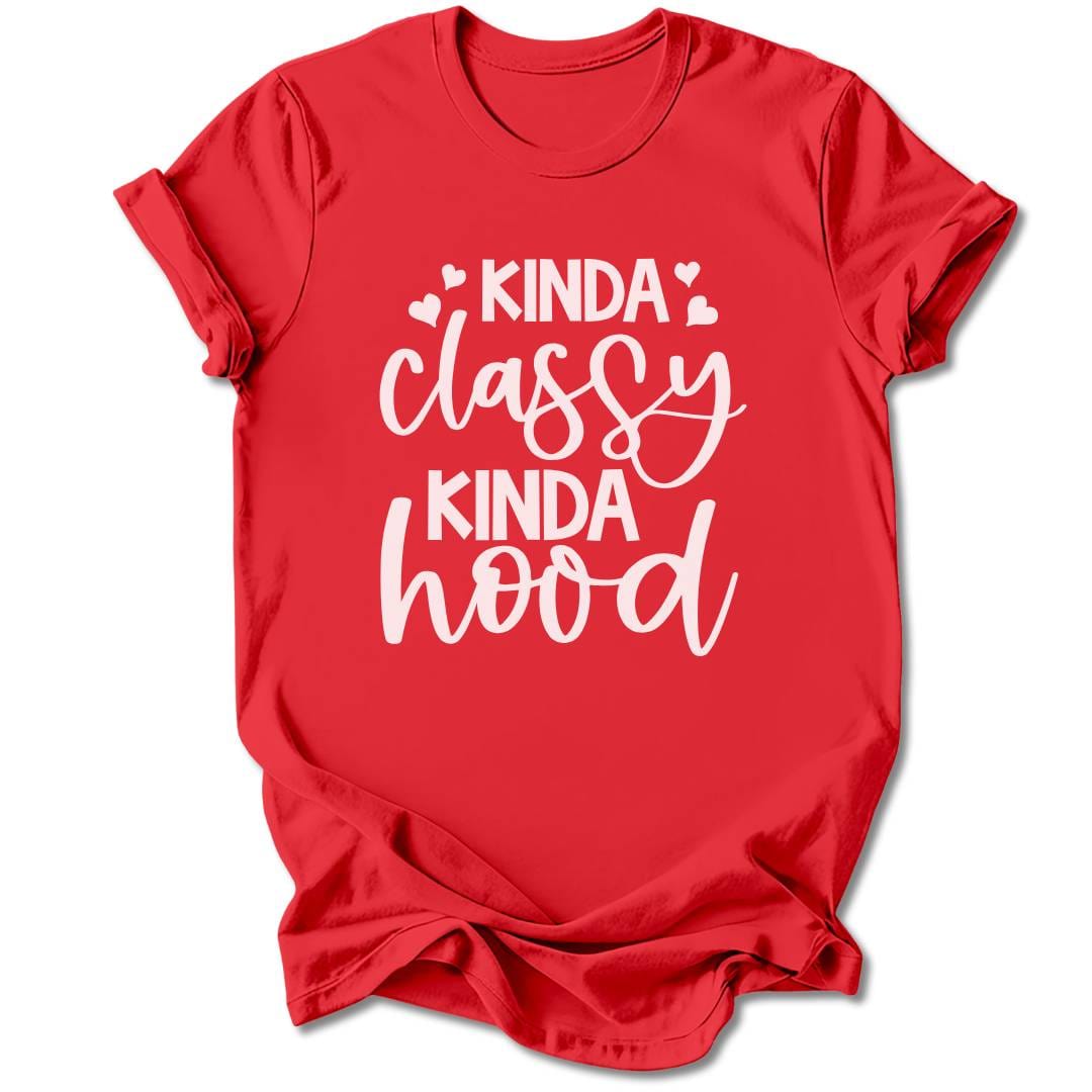T-Shirt Red / M Kinda Classy, Kinda Hood T-Shirt