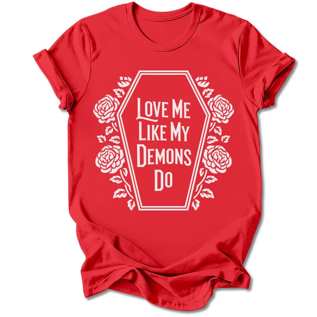 T-Shirt Red / M Love Me Like My Demons Do T-Shirt
