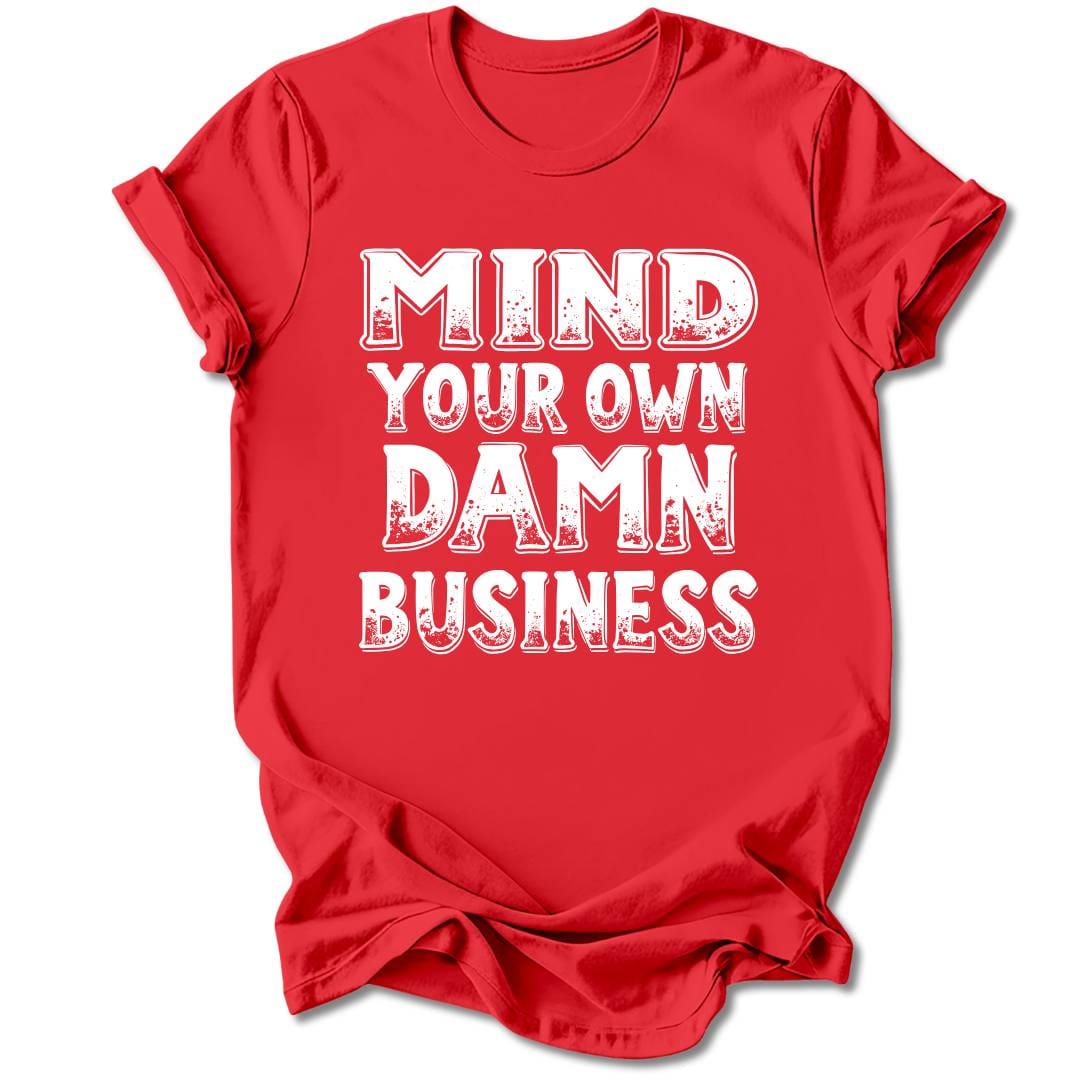 T-Shirt Red / M Mind Your Own Damn Business T-Shirt