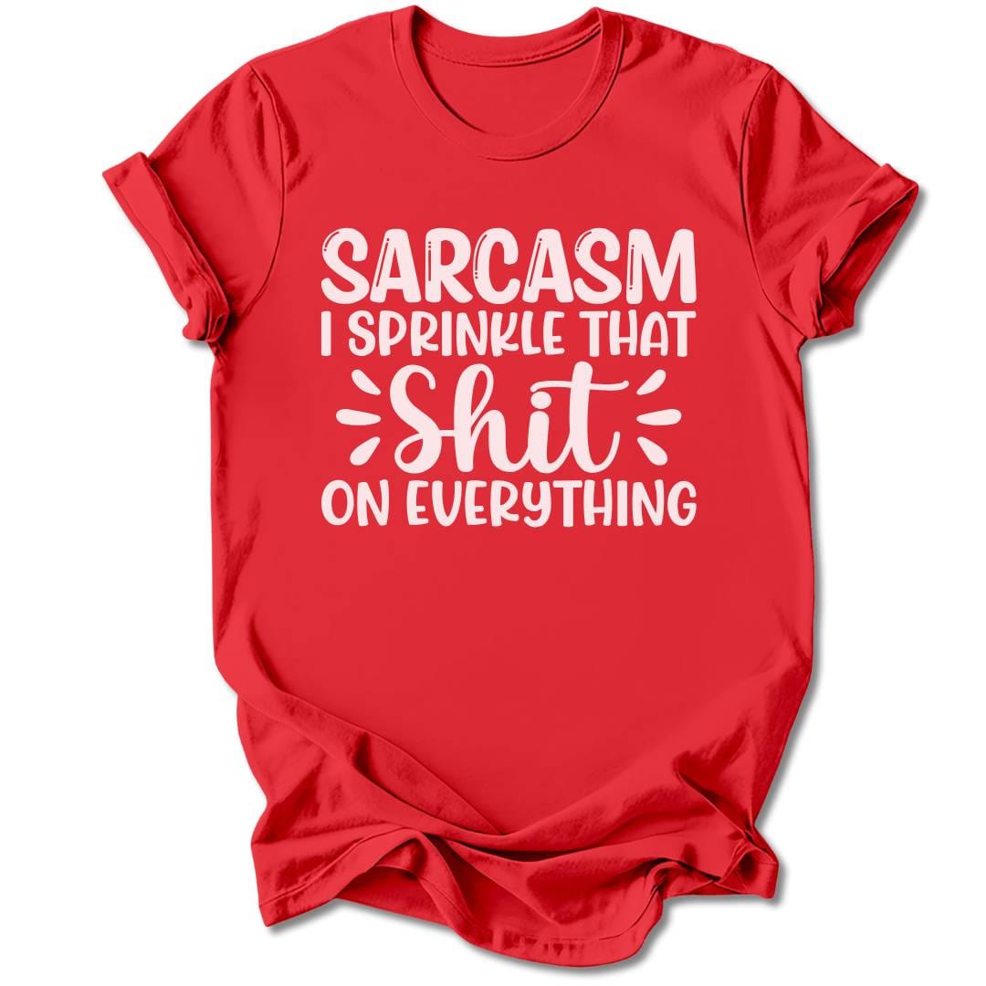 T-Shirt Red / M Sarcasm, I Sprinkle That Sh*t T-Shirt