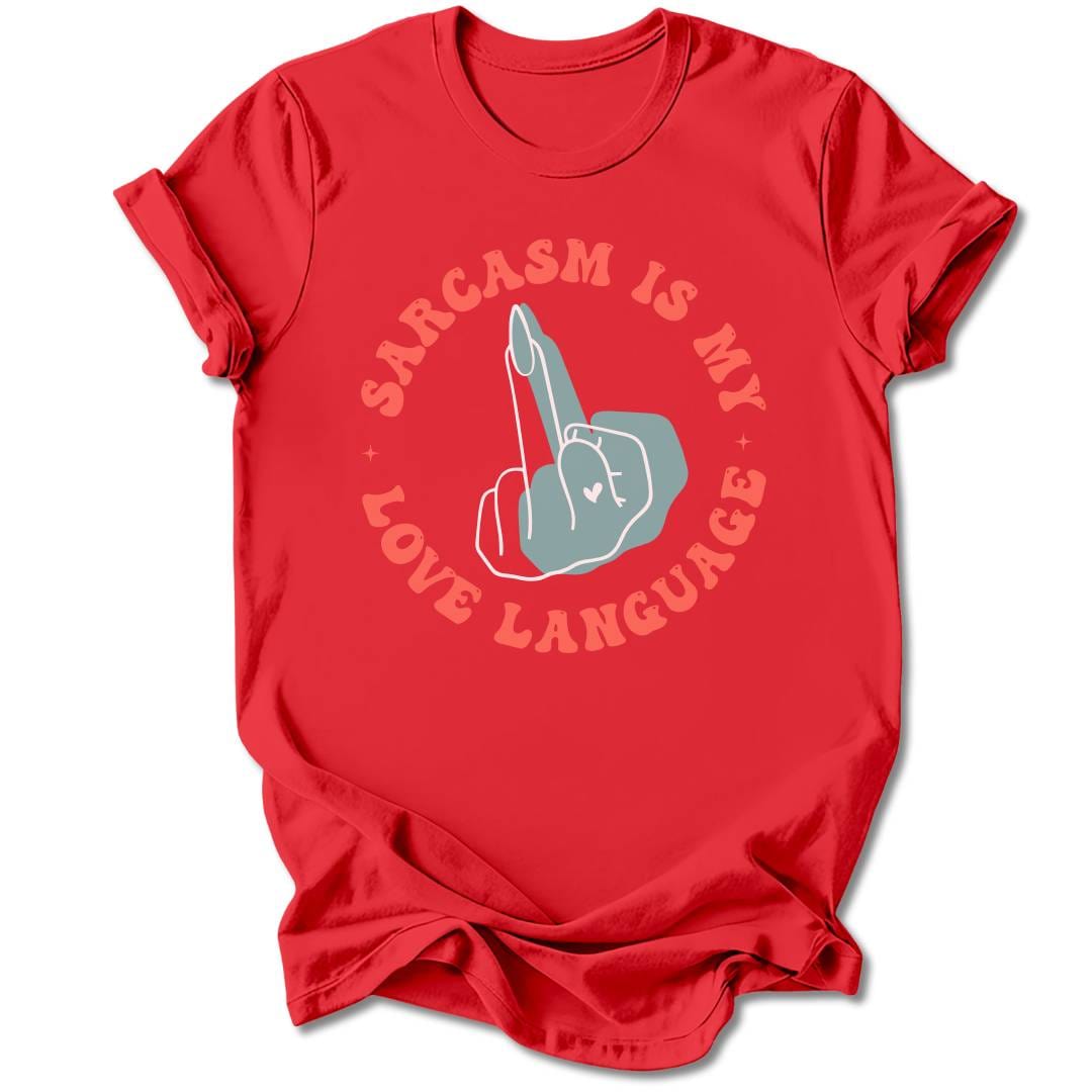 T-Shirt Red / M Sarcasm Is My Love Language T-Shirt
