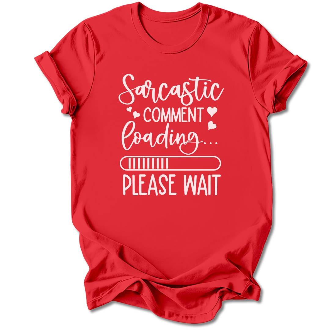 T-Shirt Red / M Sarcastic Comment Loading T-Shirt