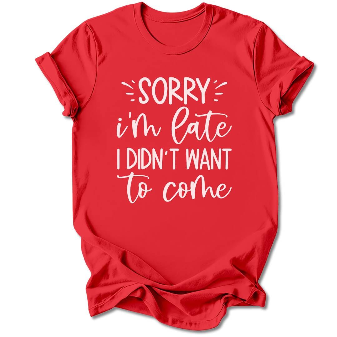 T-Shirt Red / M Sorry I'm Late T-Shirt