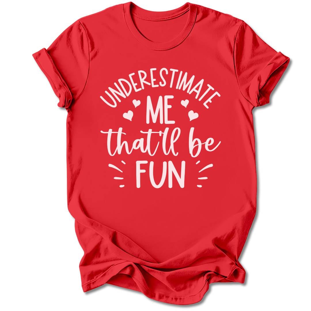 T-Shirt Red / M Underestimate Me T-Shirt