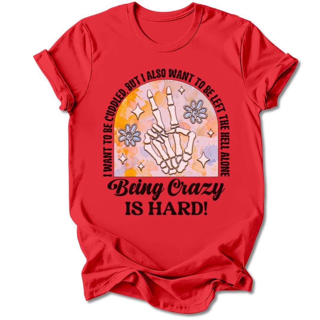 T-Shirt Red / S BEING CRAZY IS HARD T-SHIRT