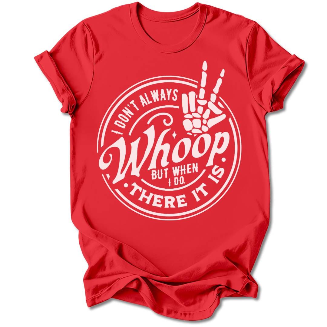T-Shirt Red / S I DON'T ALWAYS WHOOP