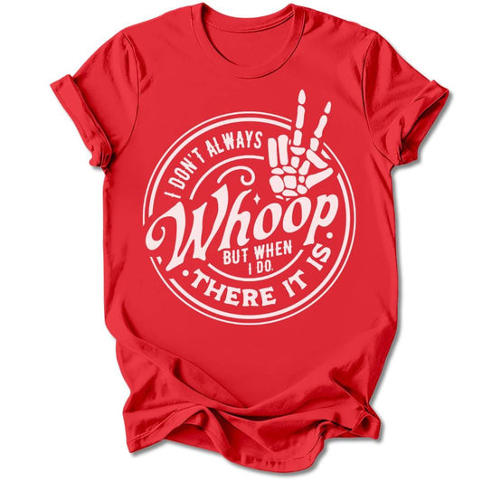 T-Shirt Red / S I DON'T ALWAYS WHOOP