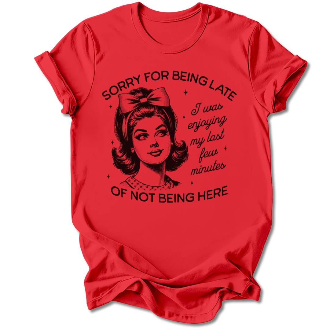 T-Shirt Red / S SORRY FOR BEING LATE T-SHIRT