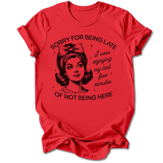 T-Shirt Red / S SORRY FOR BEING LATE T-SHIRT