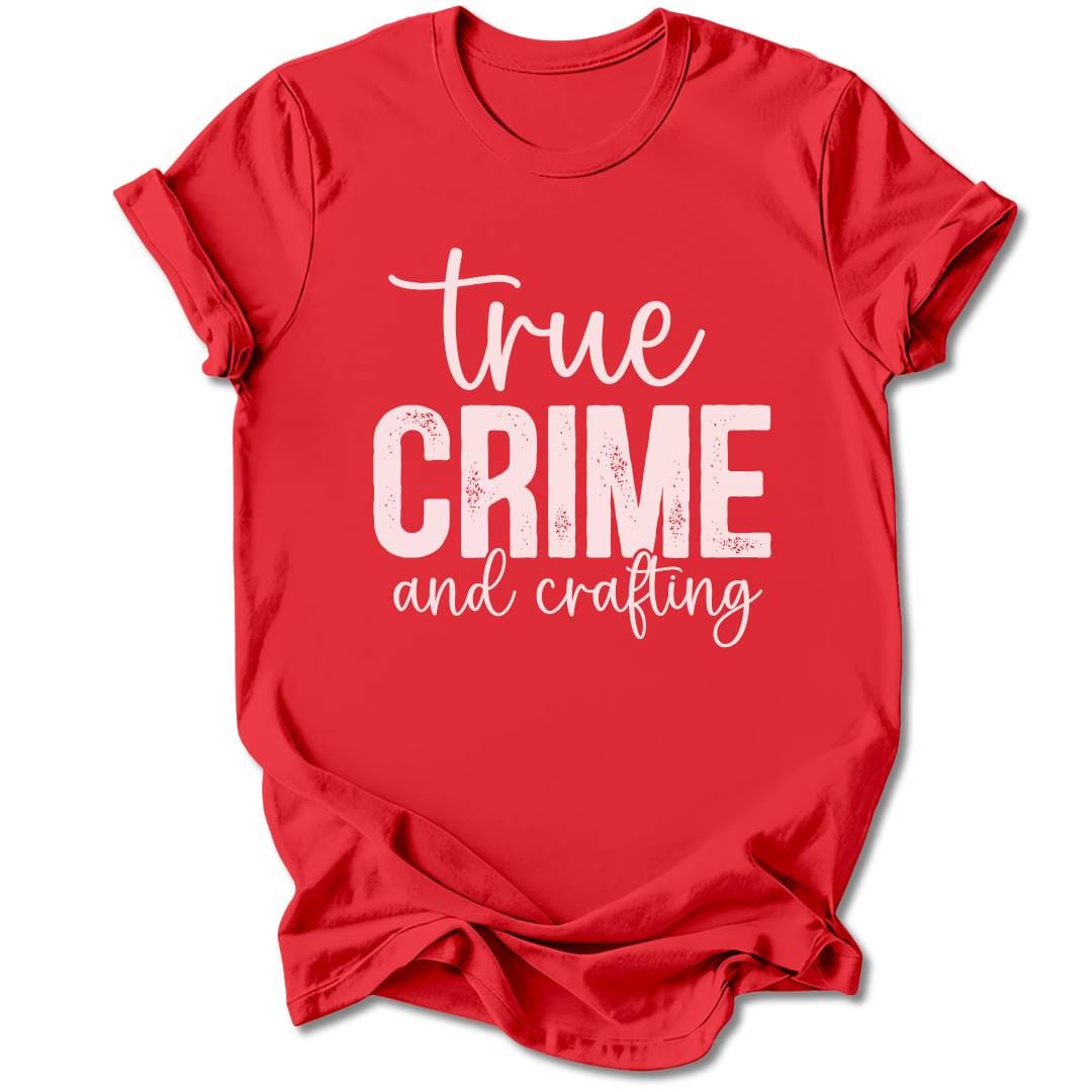 T-Shirt Red / S TRUE CRIME AND CRAFTING T-SHIRT