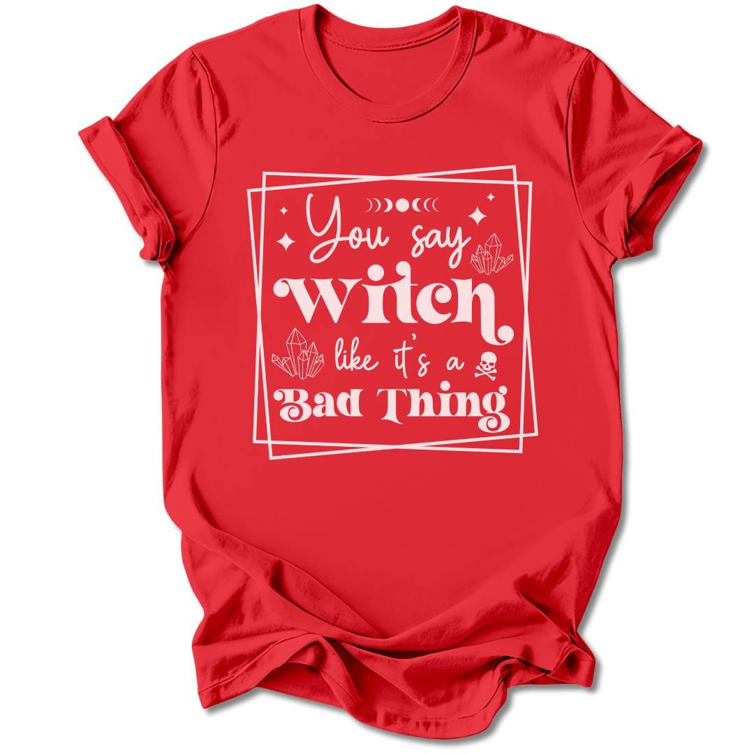 T-Shirt Red / S YOU SAY WITCH T-SHIRT
