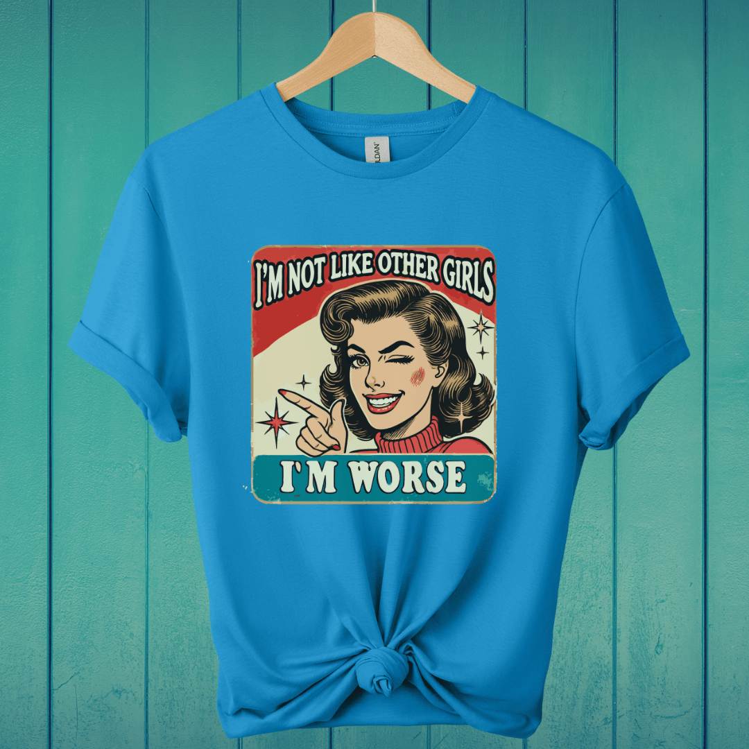 T-Shirt Sapphire / S I'm Not Like Other Girls T-Shirt