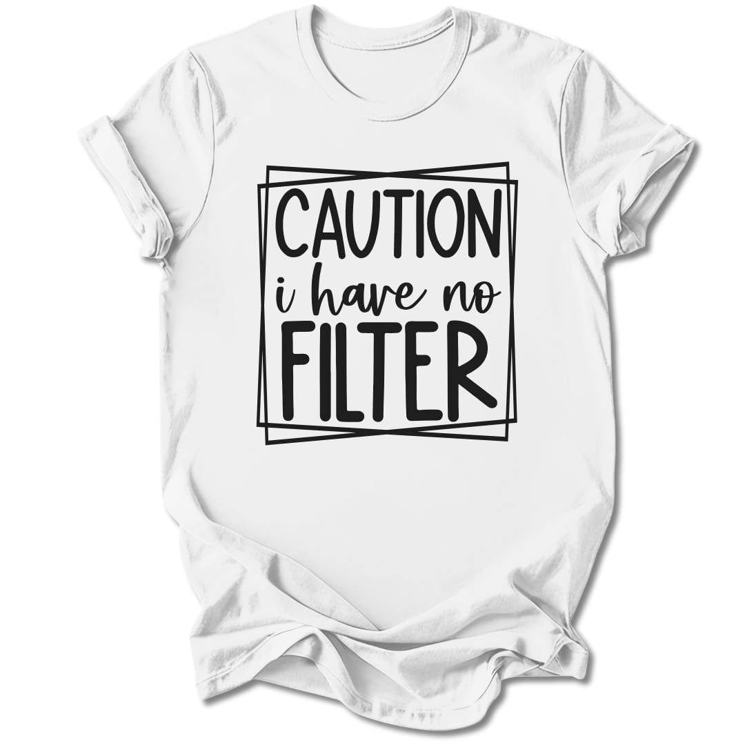 T-Shirt White / S Caution I Have No Filter T-Shirt