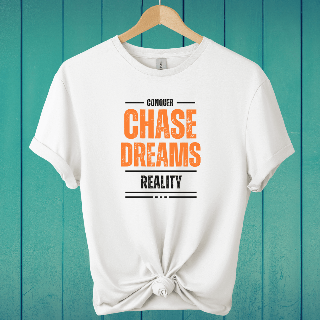 T-Shirt White / S Chase Dreams Conquer Reality T-Shirt