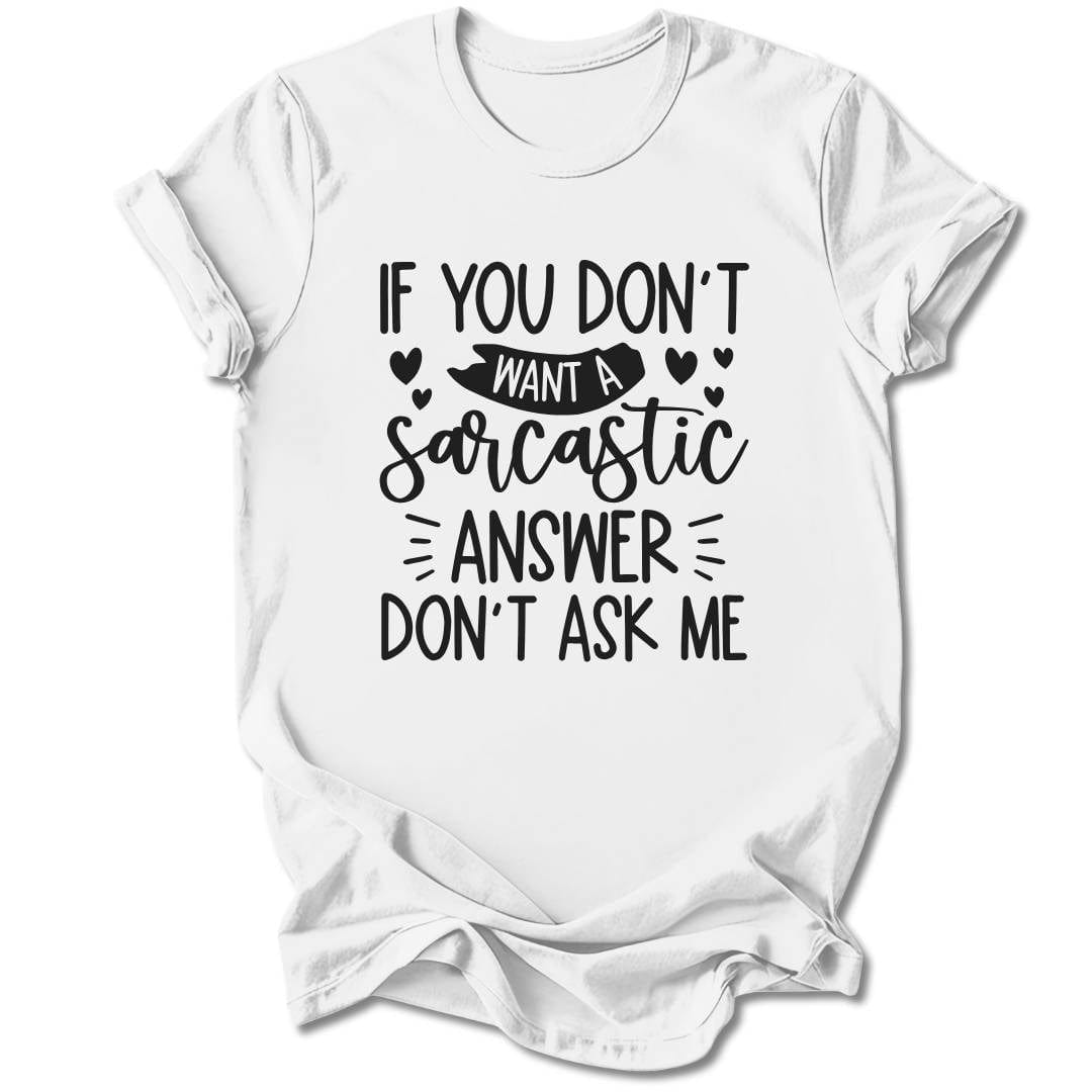 T-Shirt White / S Don't Ask Me T-Shirt