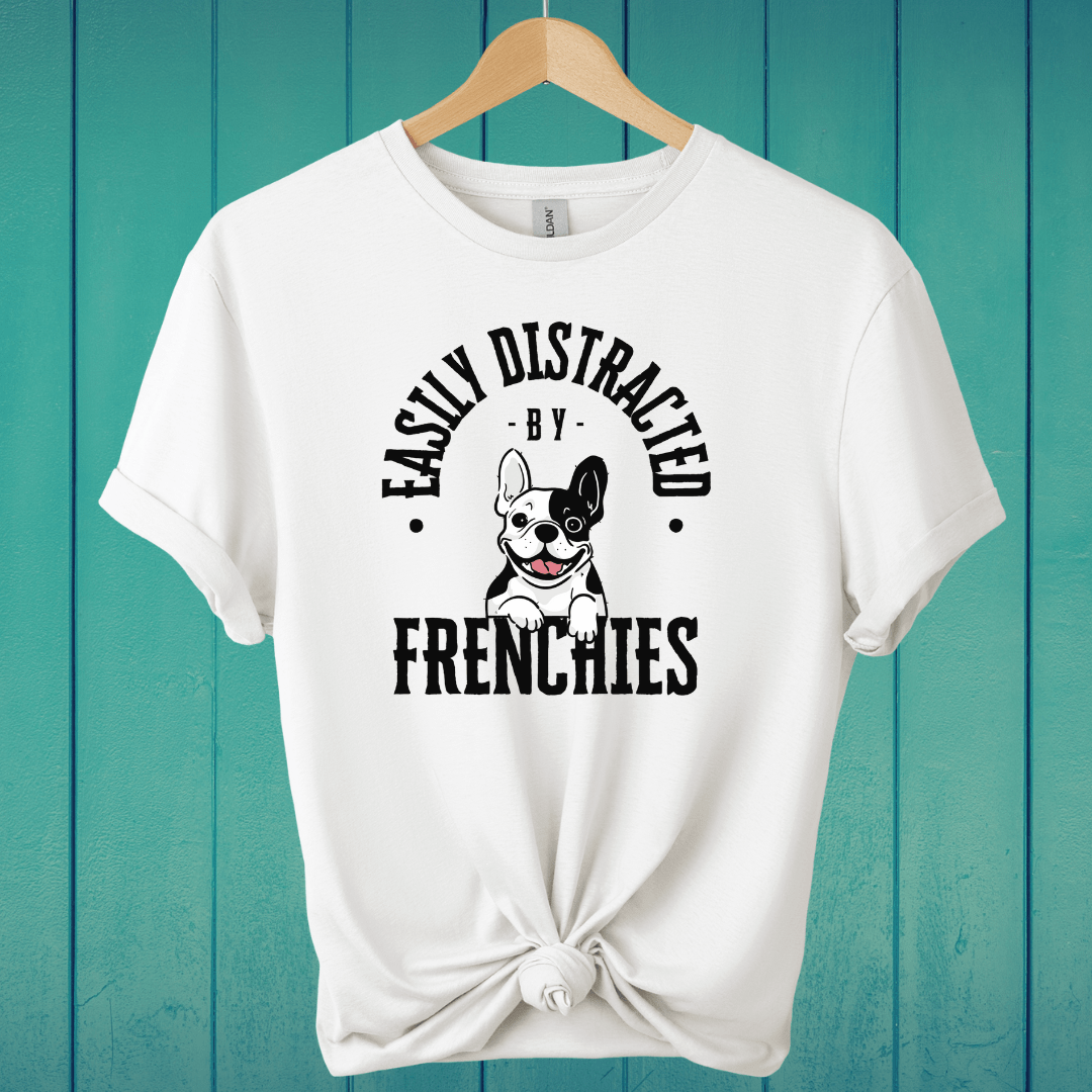 T-Shirt White / S Easily Distracted by Frenchies T-Shirt