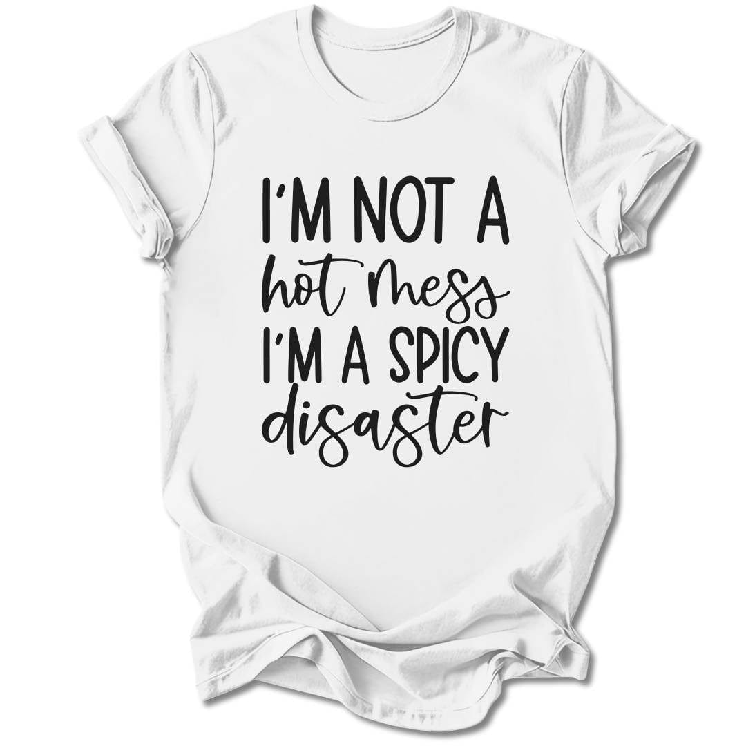 T-Shirt White / S I'm Not A Hot Mess T-Shirt