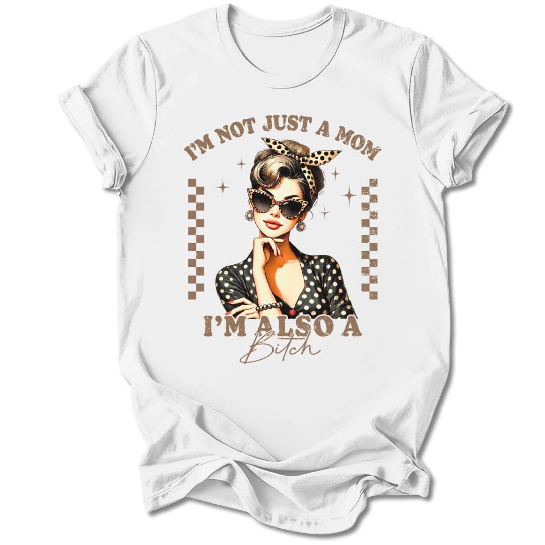 T-Shirt White / S I'm Not Just A Mom T-Shirt