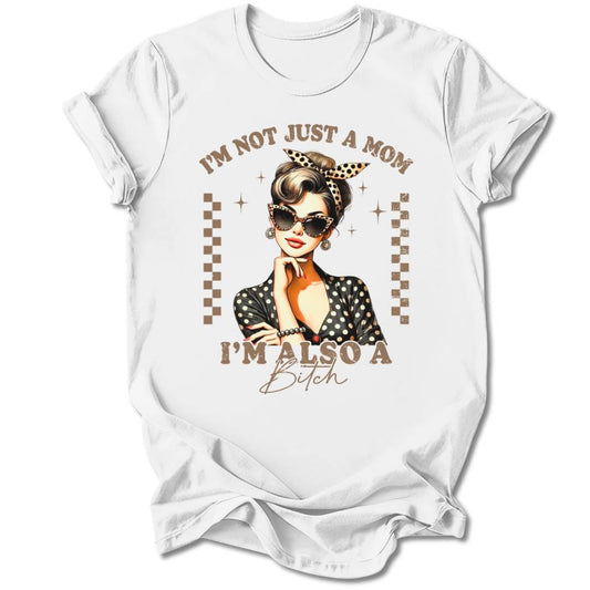 T-Shirt White / S I'm Not Just A Mom T-Shirt