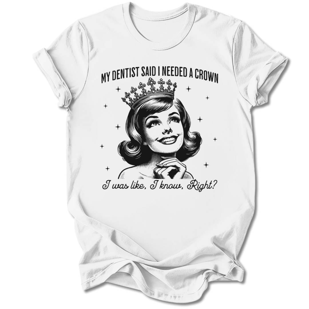 T-Shirt White / S I NEED A CROWN T-SHIRT