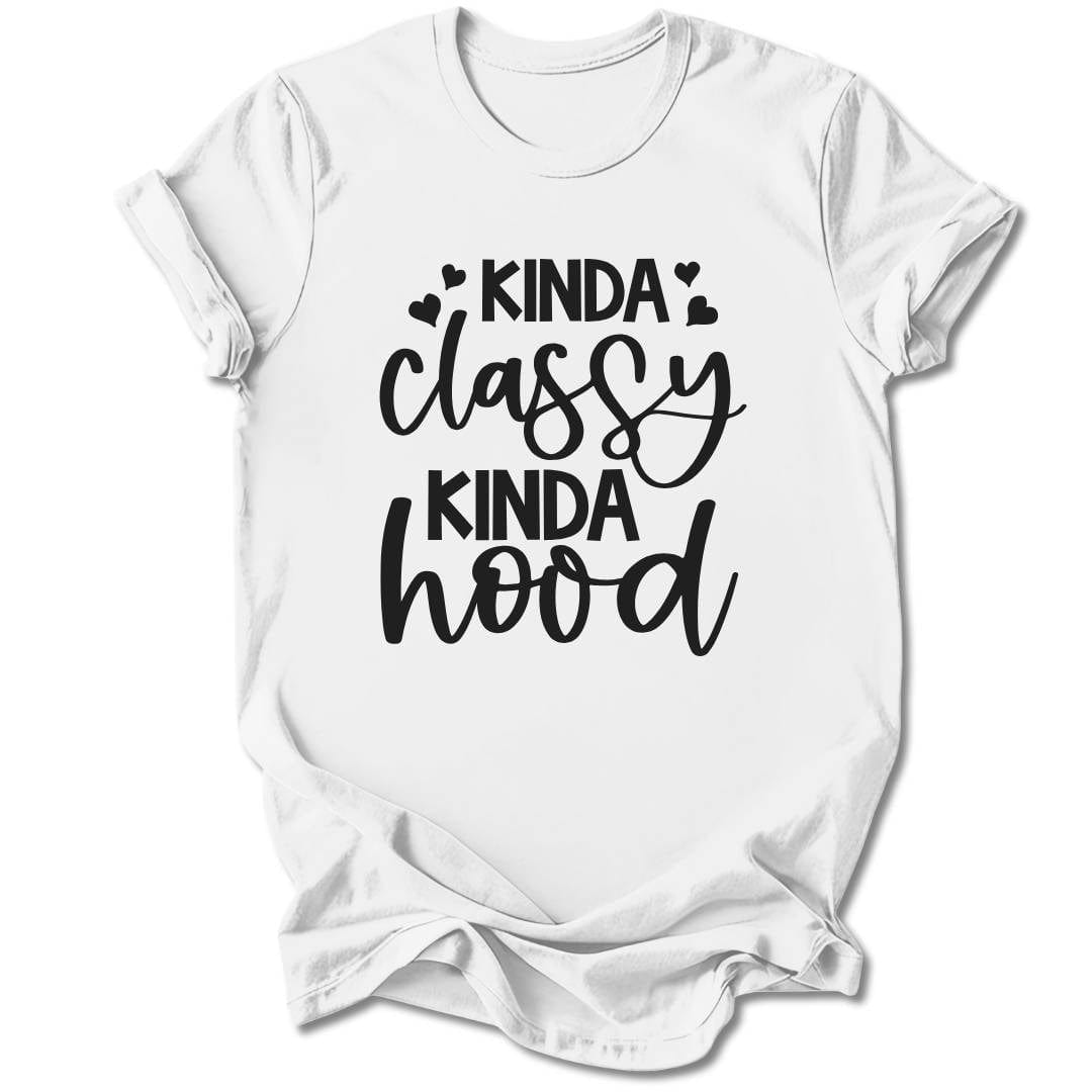 T-Shirt White / S Kinda Classy, Kinda Hood T-Shirt