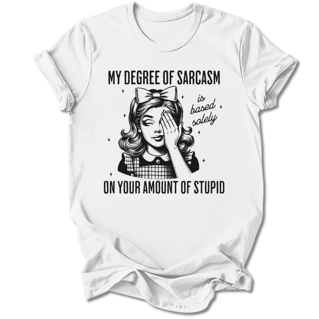 T-Shirt White / S MY DEGREE OF SARCASM T-SHIRT