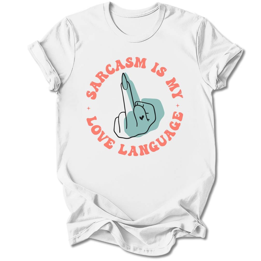 T-Shirt White / S Sarcasm Is My Love Language T-Shirt