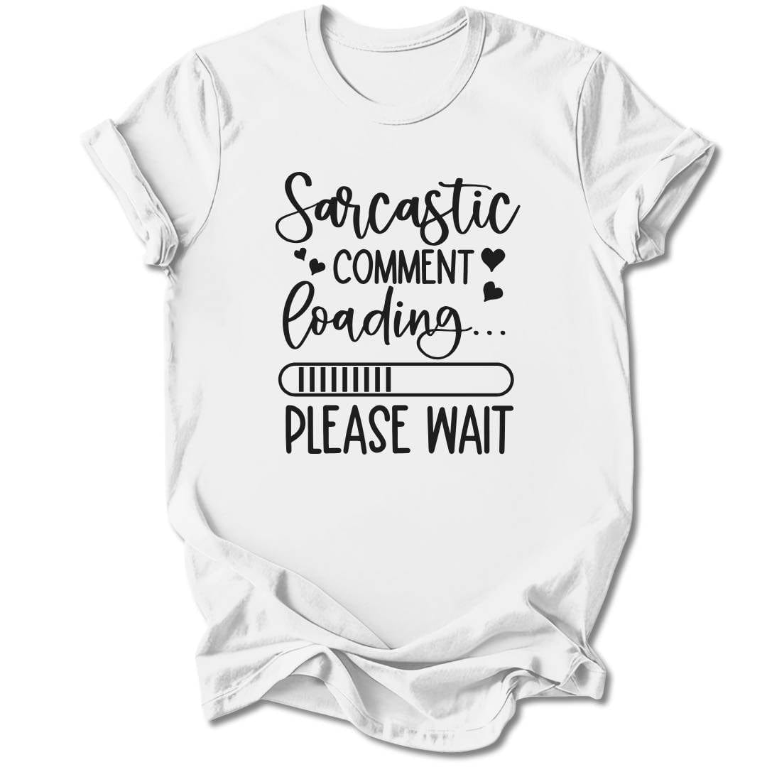 T-Shirt White / S Sarcastic Comment Loading T-Shirt